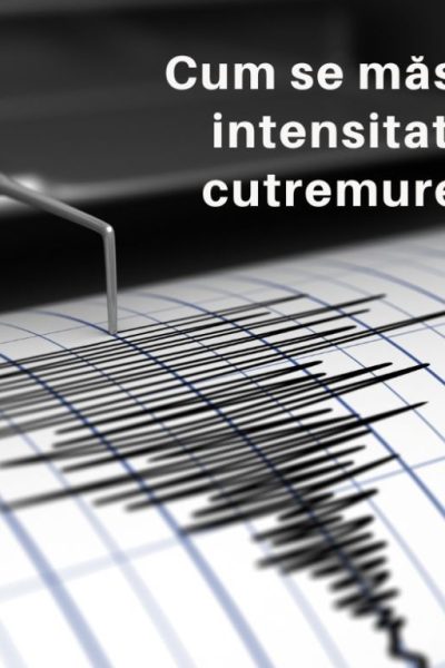 intensitatea cutremurelor