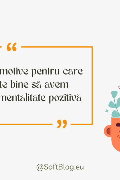 9 motive pentru care e bine să avem o mentalitate pozitivă