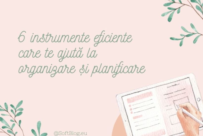 instrumente eficiente care te ajută la planificare