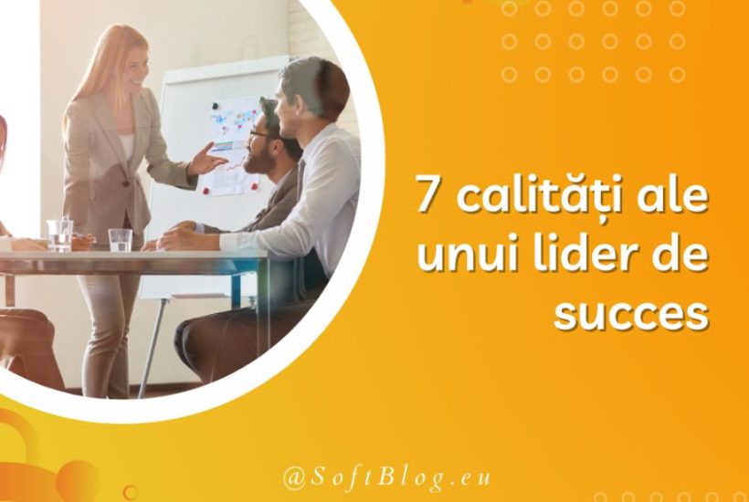 7 calități ale unui lider de succes