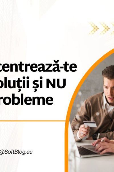 concentrează-te pe soluții