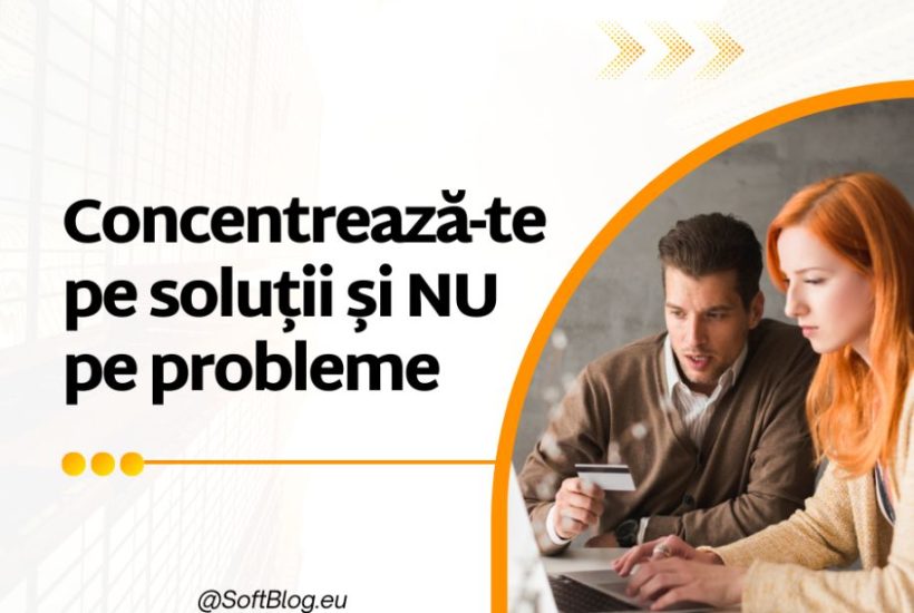 concentrează-te pe soluții