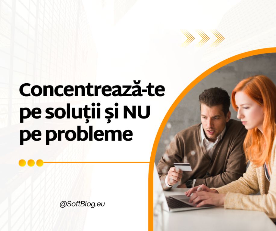 concentrează-te pe soluții