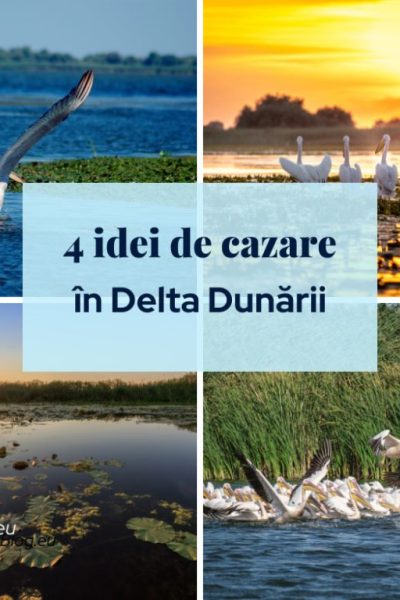 idei de cazare în Delta Dunării