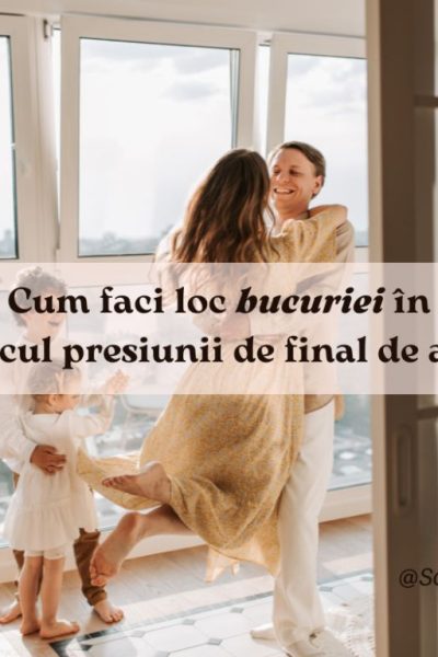 cum faci loc bucuriei